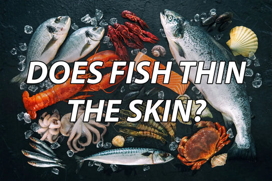 Fish Thins The Skin?